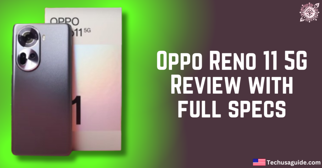 Oppo Reno 11 5G Review Camera, Display, Processor