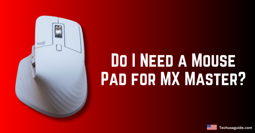 do i need a mouse pad for mx master 1