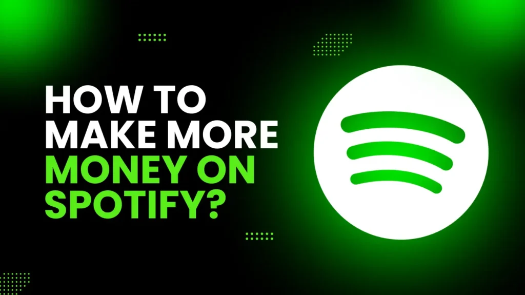 How to make more money on Spotify?