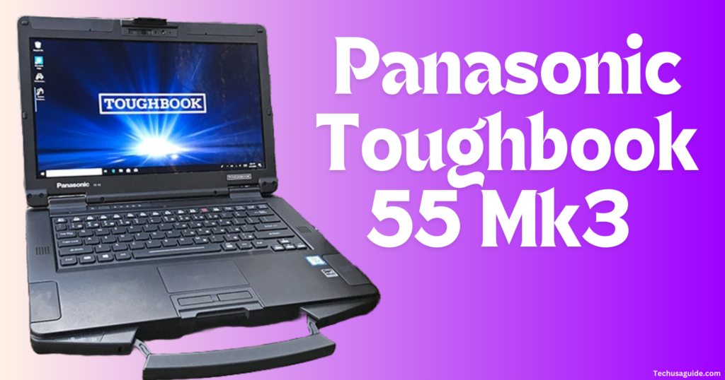 Panasonic Toughbook 55 Mk3 Review - 2024