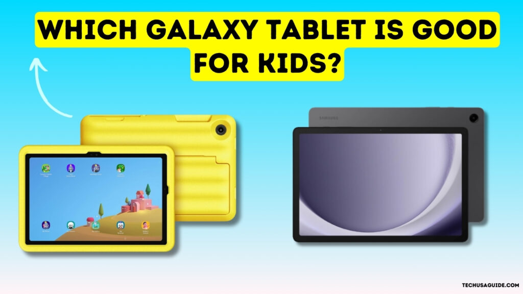 Which Galaxy tablet is good for kids 2024