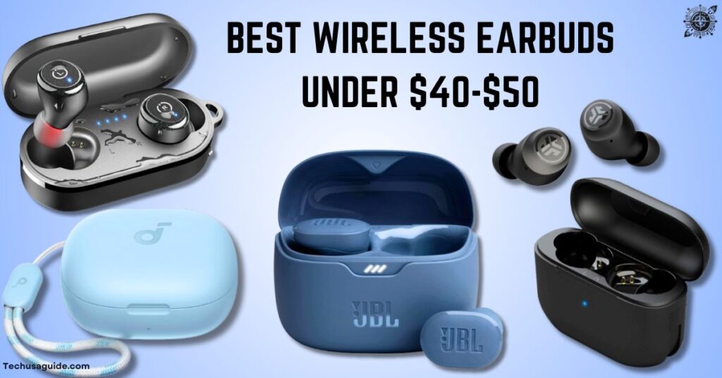 Best Wireless Earbuds Under $40-$50